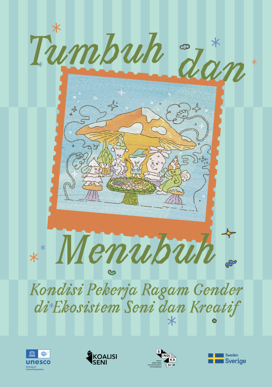 Tumbuh dan Menubuh: Kondisi Pekerja Ragam Gender di Ekosistem Seni dan Kreatif