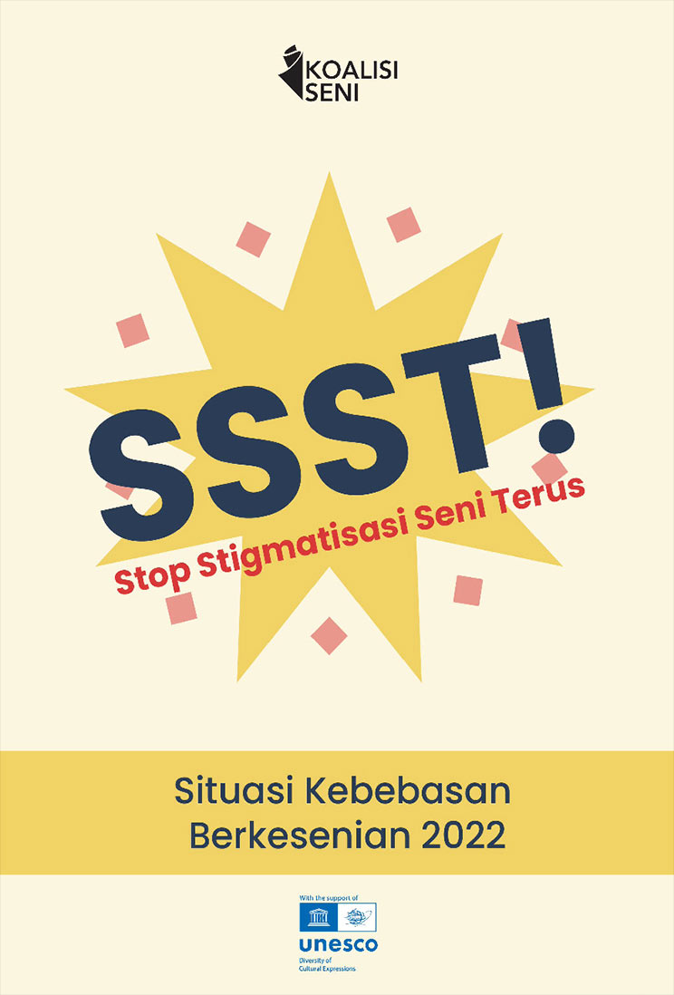 SSST! (Stop Stigmatisasi Seni Terus!): Situasi Kebebasan Berkesenian 2022